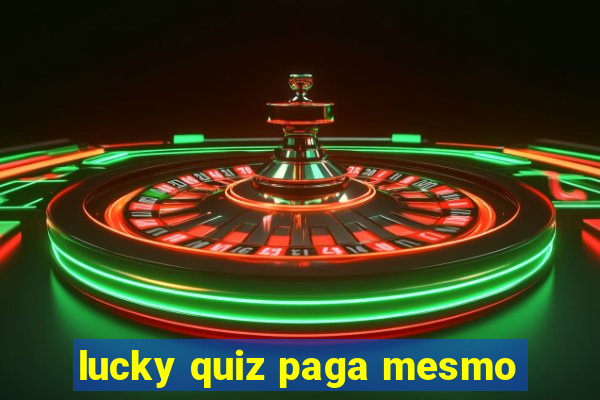 lucky quiz paga mesmo