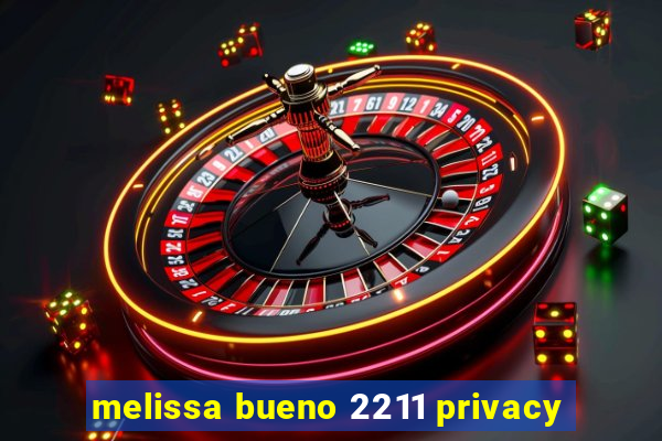 melissa bueno 2211 privacy