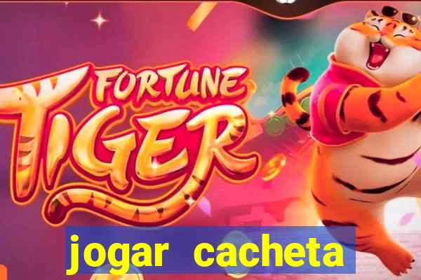 jogar cacheta valendo dinheiro