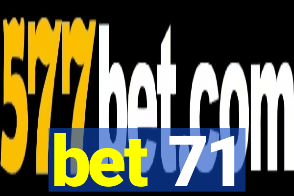 bet 71