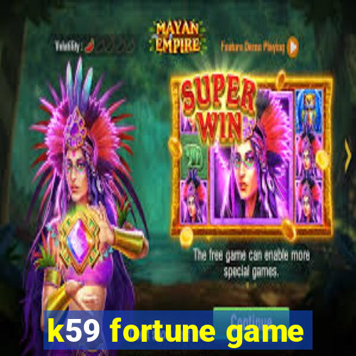 k59 fortune game