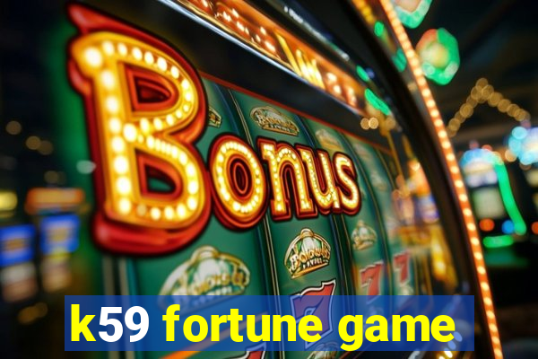 k59 fortune game