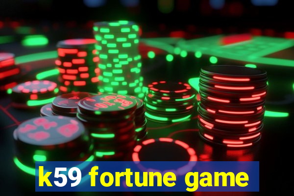 k59 fortune game