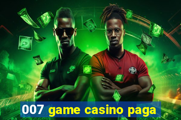 007 game casino paga