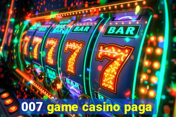 007 game casino paga