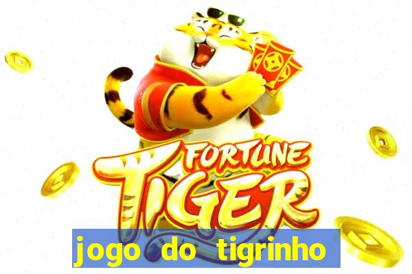 jogo do tigrinho gratis sem deposito