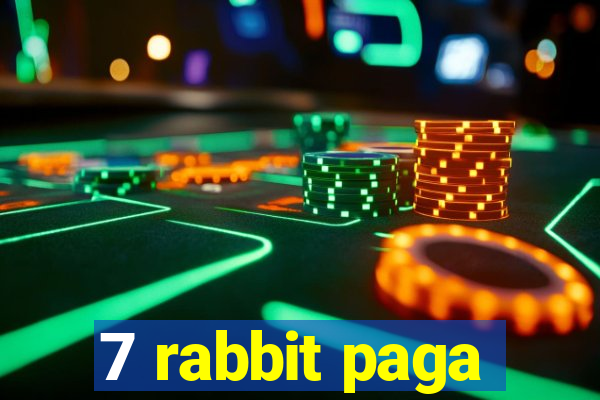 7 rabbit paga