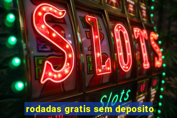 rodadas gratis sem deposito