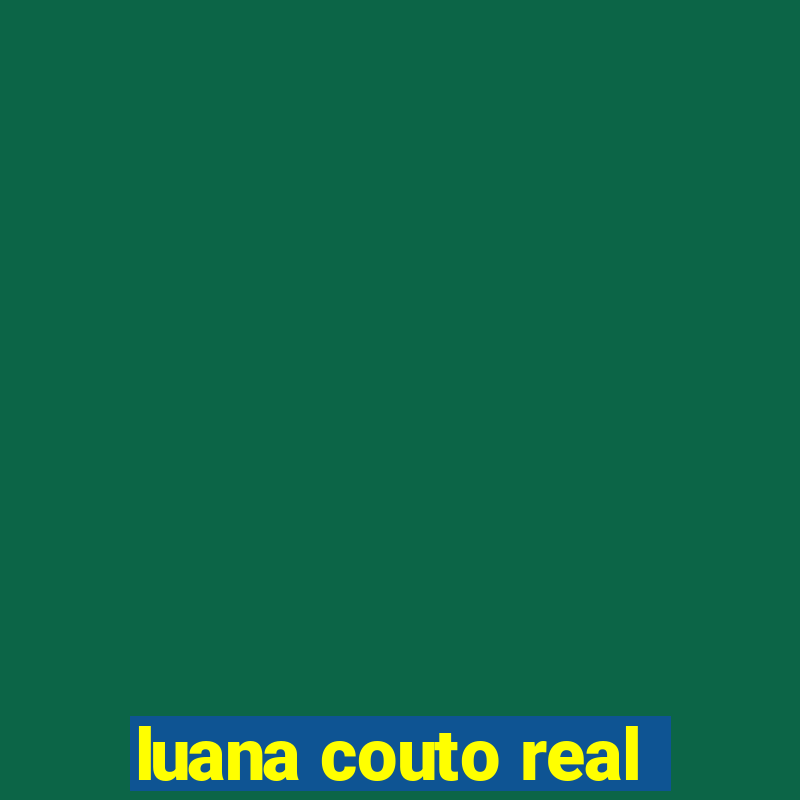 luana couto real