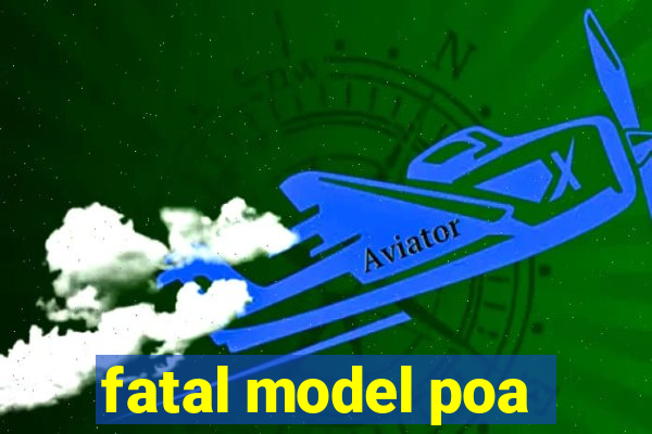 fatal model poa