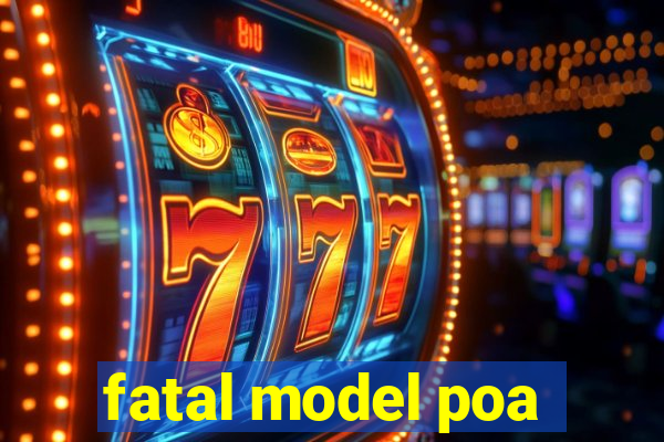 fatal model poa