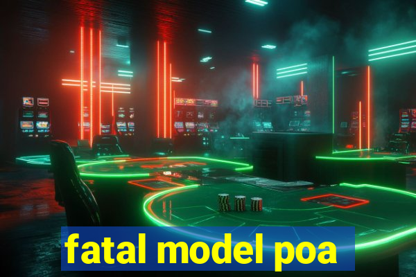 fatal model poa