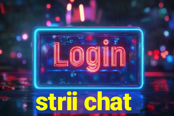 strii chat