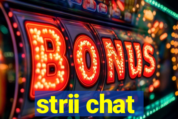 strii chat