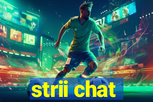 strii chat