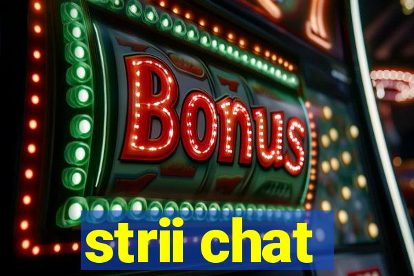 strii chat