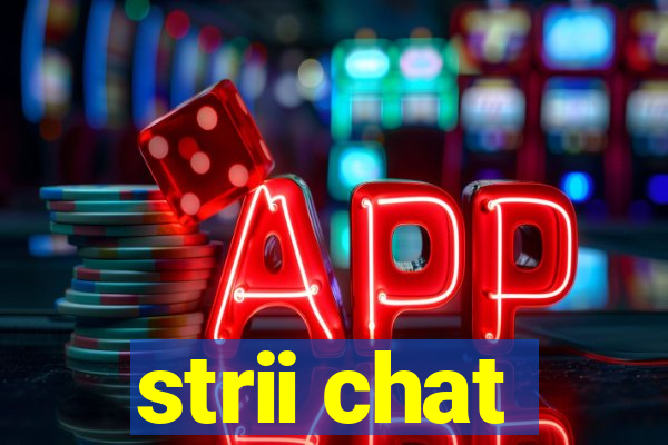 strii chat