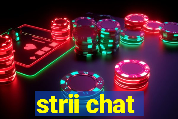 strii chat