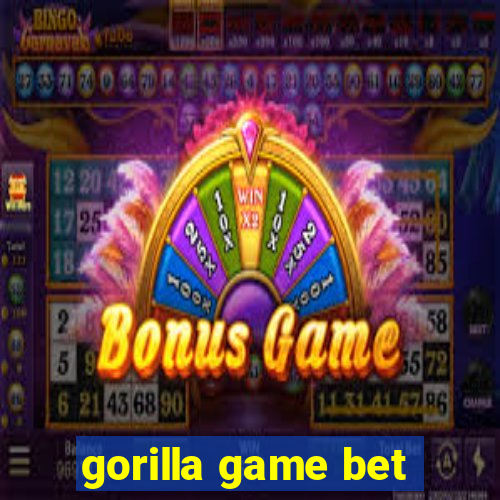 gorilla game bet