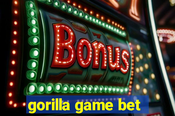 gorilla game bet