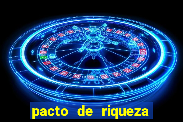 pacto de riqueza como fazer