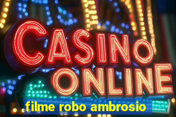 filme robo ambrosio