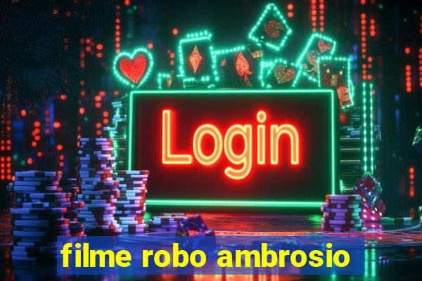 filme robo ambrosio