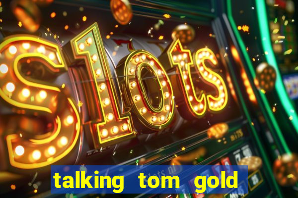 talking tom gold run 1.0 5.684 apk