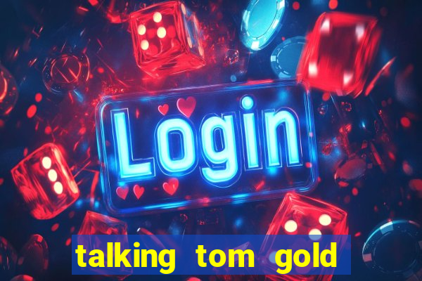 talking tom gold run 1.0 5.684 apk