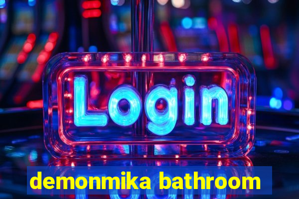 demonmika bathroom