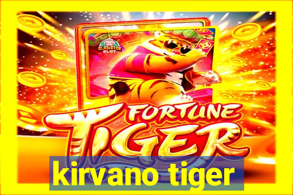 kirvano tiger