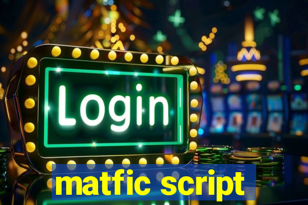 matfic script