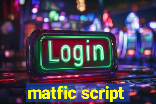 matfic script