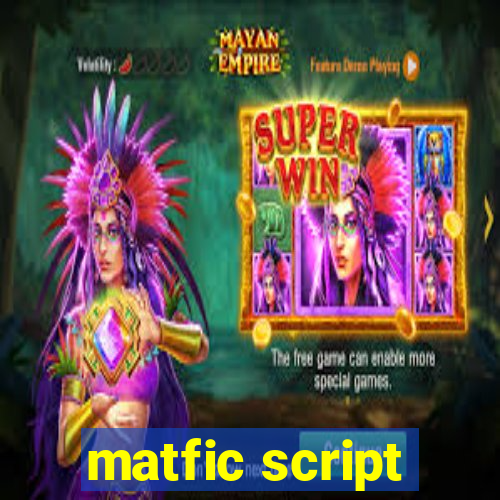 matfic script