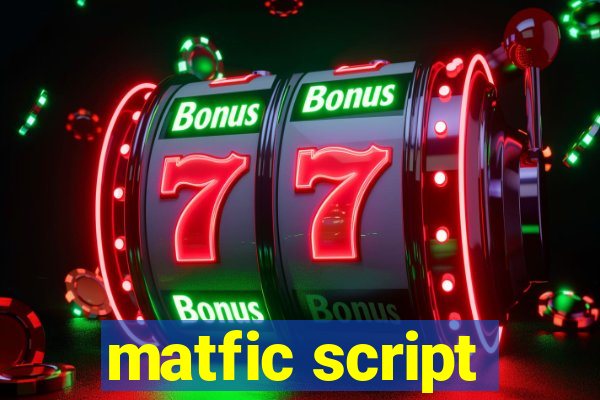 matfic script