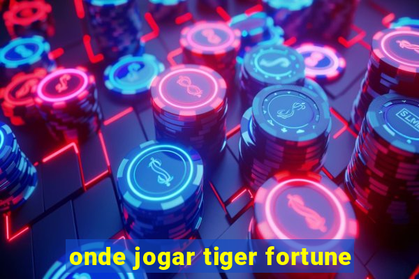 onde jogar tiger fortune