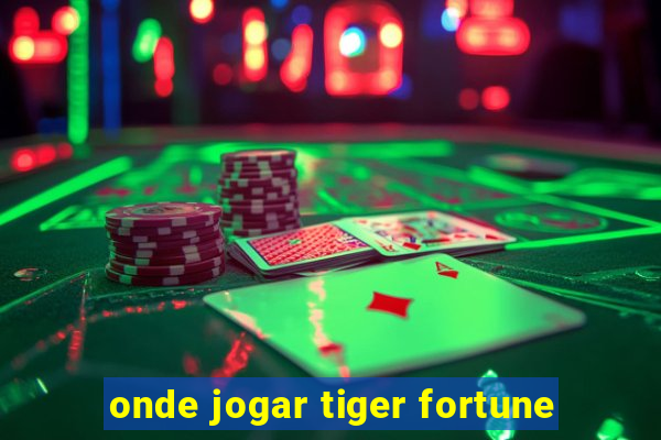 onde jogar tiger fortune