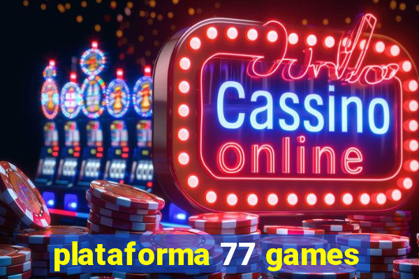 plataforma 77 games