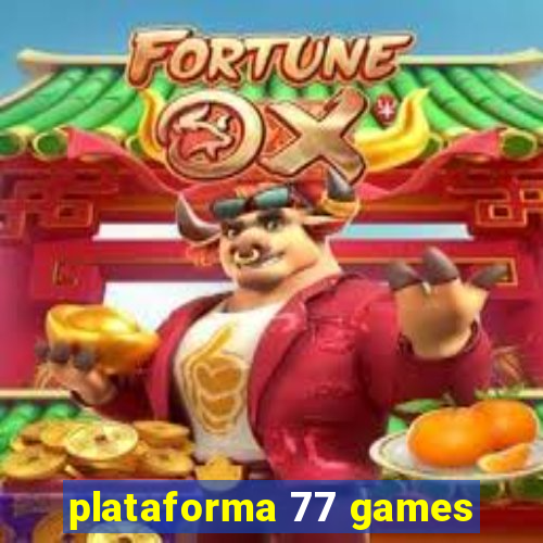 plataforma 77 games