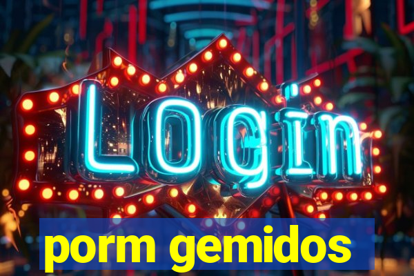 porm gemidos