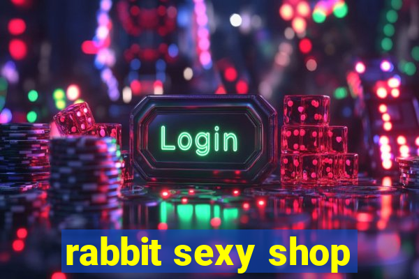 rabbit sexy shop