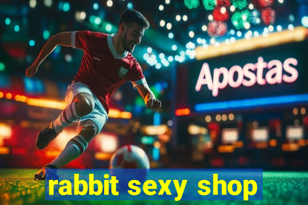 rabbit sexy shop