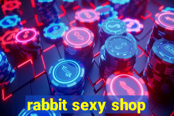 rabbit sexy shop