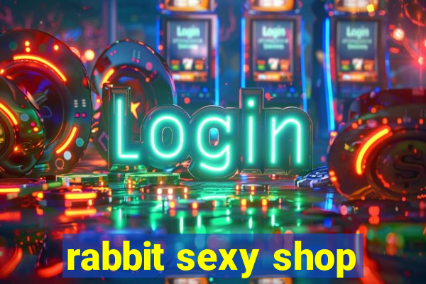 rabbit sexy shop