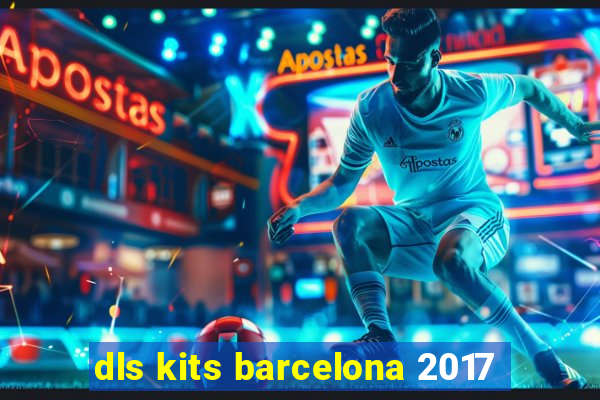 dls kits barcelona 2017