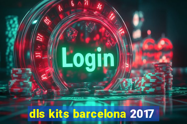 dls kits barcelona 2017