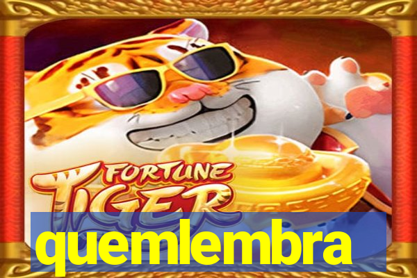 quemlembra