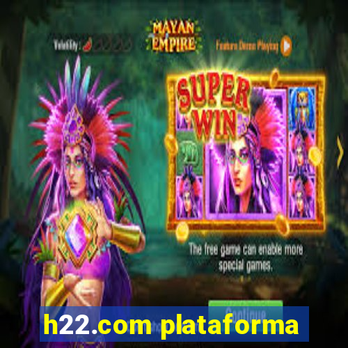 h22.com plataforma