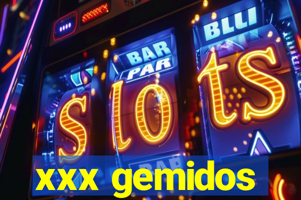 xxx gemidos