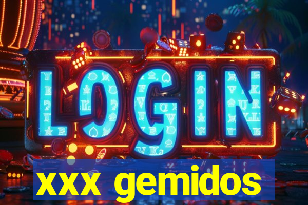 xxx gemidos